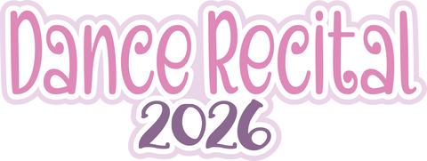Dance Recital 2026 - Scrapbook Page Title Die Cut