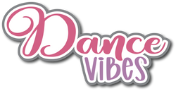 Dance Vibes - Scrapbook Page Title Sticker