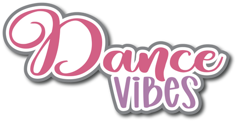 Dance Vibes - Scrapbook Page Title Sticker