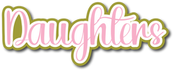 Daughters - Scrapbook Page Title Die Cut