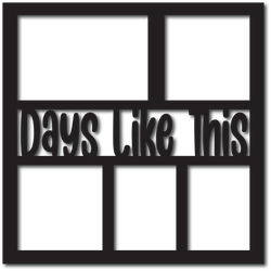 Days Like This - 5 Frames - Scrapbook Overlay - Digital Cut File - SVG - INSTANT DOWNLOAD