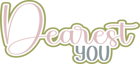 Dearest You - Scrapbook Page Title Die Cut