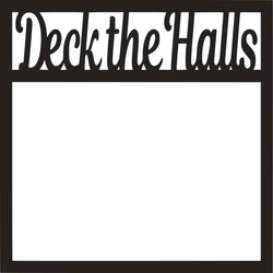 Deck the Halls - Scrapbook Page Overlay Die Cut - Choose a Color