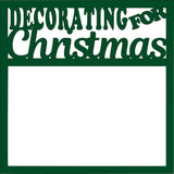 Decorating for Christmas - Scrapbook Page Overlay Die Cut
