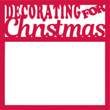 Decorating for Christmas - Scrapbook Page Overlay Die Cut