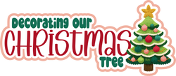 Decorating Our Christmas Tree - Scrapbook Page Title Die Cut