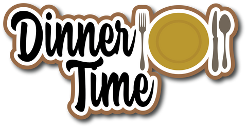 Dinner Time - Scrapbook Page Title Die Cut