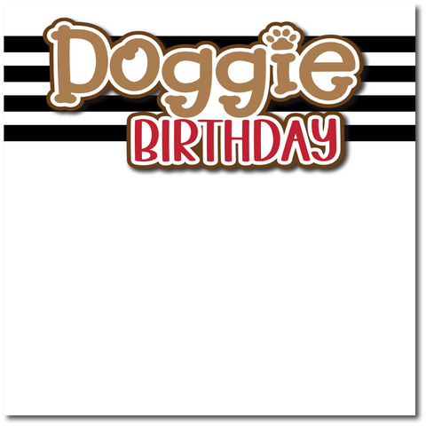 Doggie Birthday - Printed Premade Scrapbook Page 12x12 Layout