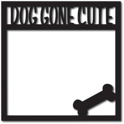 Dog Gone Cute - Scrapbook Overlay - Digital Cut File - SVG - INSTANT DOWNLOAD