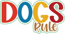 Dogs Rule - Scrapbook Page Title Sticker
