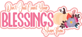 Don't Just Count Your Blessings Share Them - 4 Frames - Scrapbook Page Layered Overlay Kit