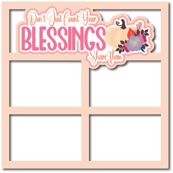 Don't Just Count Your Blessings Share Them - 4 Frames - Scrapbook Page Layered Overlay Kit