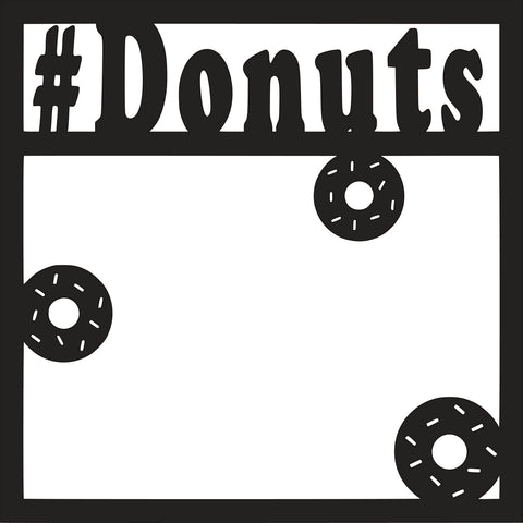 #Donuts - Scrapbook Page Overlay Die Cut