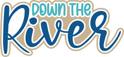 Down the River - Digital Cut File - SVG - INSTANT DOWNLOAD