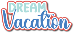 Dream Vacation - Scrapbook Page Title Die Cut