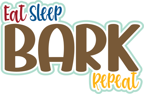Eat Sleep Bark Repeat - Scrapbook Page Title Sticker