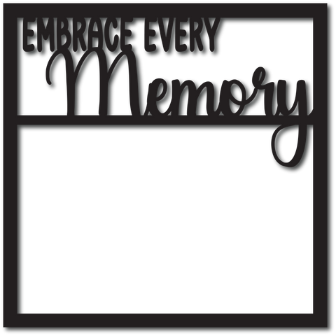 Embrace Every Memory - Scrapbook Overlay - Digital Cut File - SVG - INSTANT DOWNLOAD
