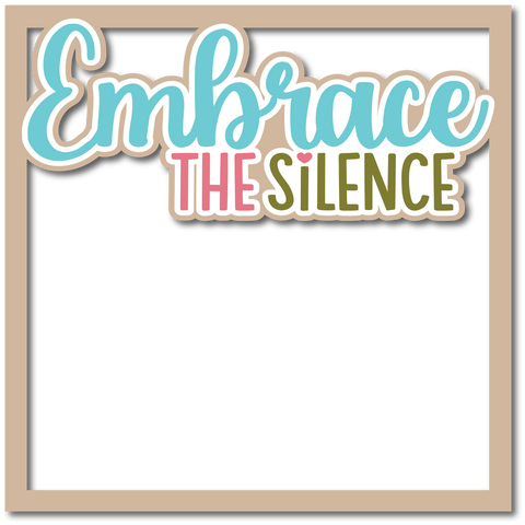Embrace the Silence - Layered Overlay - Digital Cut File - SVG - INSTANT DOWNLOAD