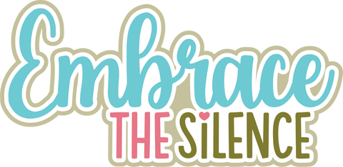 Embrace the Silence - Layered Scrapbook Page Title Die Cut