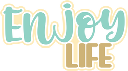 Enjoy Life - Scrapbook Page Title Die Cut