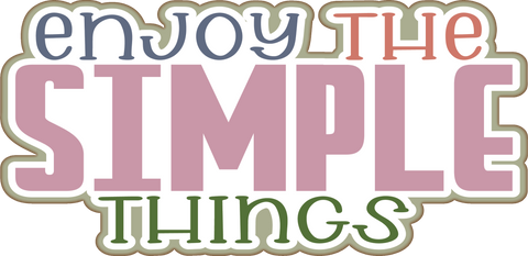 Enjoy the Simple Things - Scrapbook Page Title Die Cut
