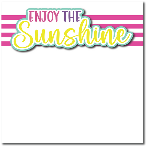 Enjoy the Sunshine - Printed Premade Scrapbook Page 12x12 Layout