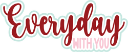 Everyday with You - Scrapbook Page Title Die Cut
