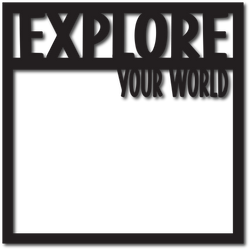 Explore Your World Overlay - Scrapbook Overlay - Digital Cut File - SVG - INSTANT DOWNLOAD