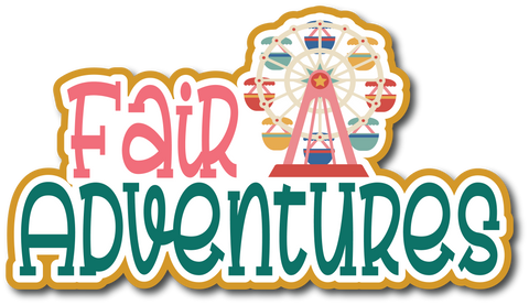 Fair Adventures - Scrapbook Page Title Die Cut