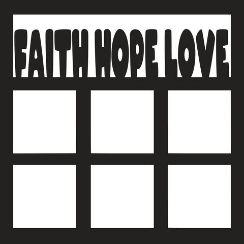 Faith Hope Love - 6 Frames - Scrapbook Page Overlay Die Cut