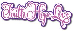 Faith Hope Love - Scrapbook Page Title Die Cut