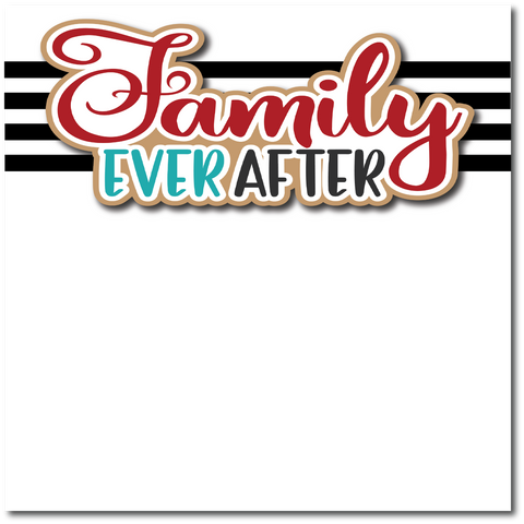 Family Ever After - Printed Premade Scrapbook Page 12x12 Layout