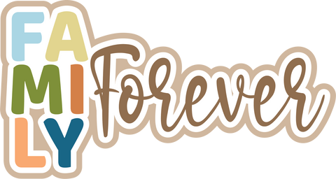 Family Forever - Scrapbook Page Title Die Cut