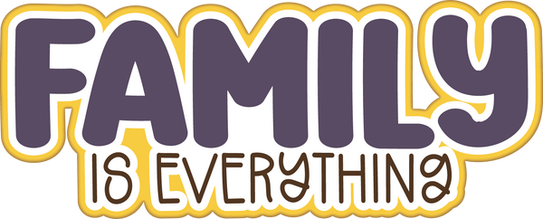 Family is Everything - Scrapbook Page Title Sticker