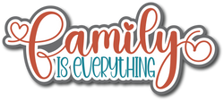 Family is Everything - Scrapbook Page Title Sticker