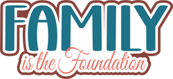 Family is the Foundation - Scrapbook Page Title Die Cut