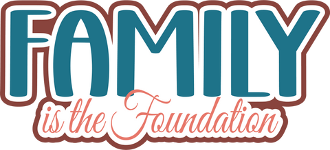 Family is the Foundation - Scrapbook Page Title Sticker