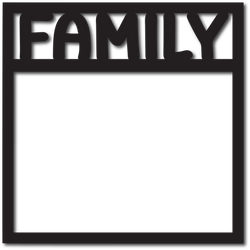Family - Scrapbook Overlay - Digital Cut File - SVG - INSTANT DOWNLOAD
