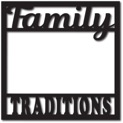 Family Traditions - Scrapbook Overlay - Digital Cut File - SVG - INSTANT DOWNLOAD