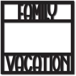 Family Vacation - Scrapbook Overlay - Digital Cut File - SVG - INSTANT DOWNLOAD