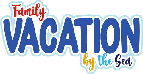 Family Vacation by the Sea - Digital Cut File - SVG - INSTANT DOWNLOAD