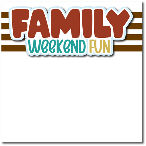 Family Weekend Fun - Printed Premade Scrapbook Page 12x12 Layout