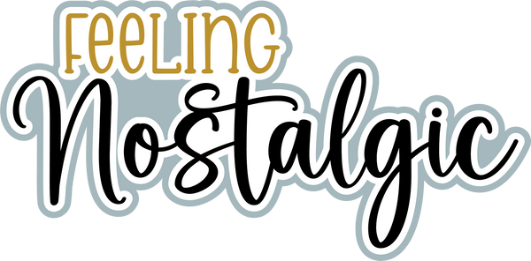 Feeling Nostalgic - Scrapbook Page Title Sticker