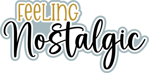 Feeling Nostalgic - Scrapbook Page Title Die Cut