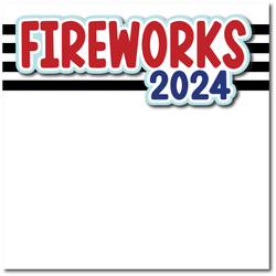 Fireworks 2024 - Printed Premade Scrapbook Page 12x12 Layout