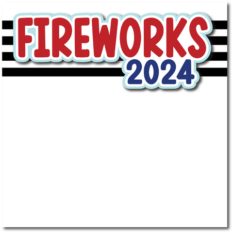 Fireworks 2024 - Printed Premade Scrapbook Page 12x12 Layout