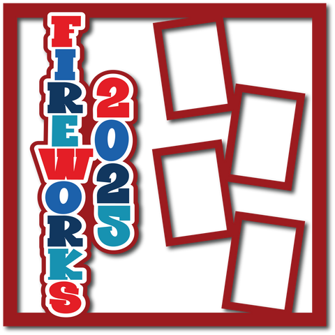 Fireworks 2025 - 4 Frames - Layered Overlay - Digital Cut File - SVG - INSTANT DOWNLOAD