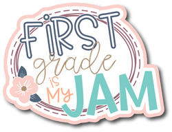 First Grade is My Jam - Scrapbook Page Title Die Cut