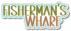 Fisherman's Wharf - Scrapbook Page Title Sticker