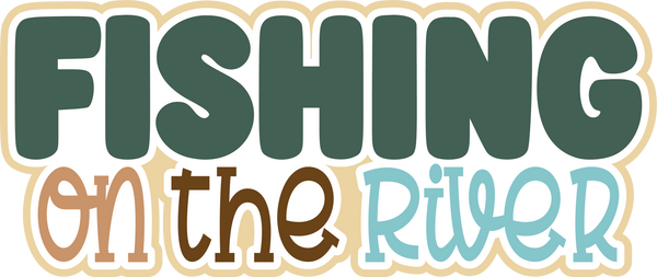 Fishing on the River - Scrapbook Page Title Die Cut